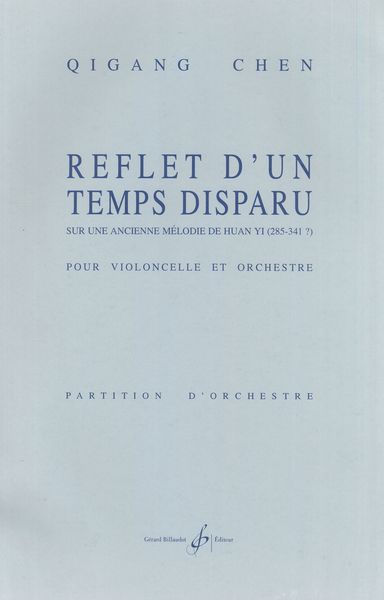 Reflet d'Un Temps Disparu, Sur Une Ancienne Melodie De Huan Yi : Pour Violoncelle Et Orchestre.