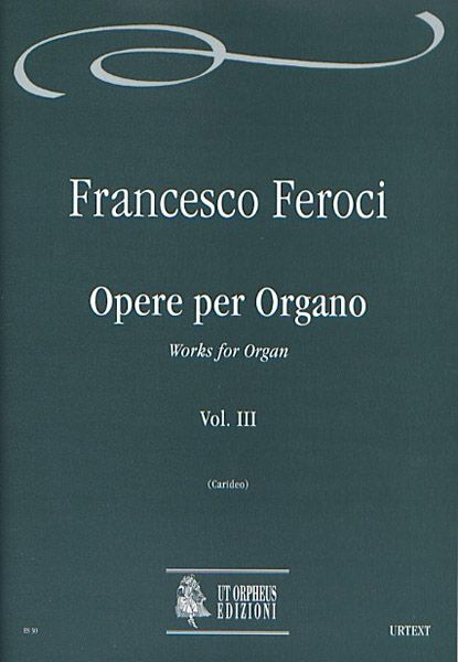 Opere Per Organo, Vol. 3 / A Cura Di Armando Carideo.