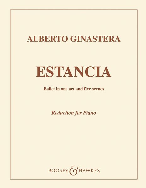 Estancia : Ballet En Un Acto Y Cinco Cuadros : Reduction For Piano.