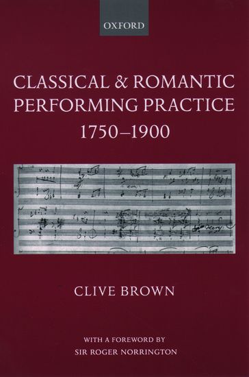 Classical and Romantic Performance Practice, 1750-1900.