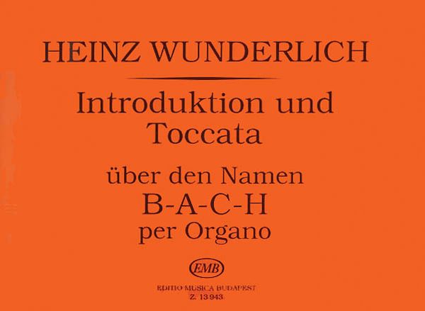 Introduktion und Toccata Ueber Den Namen B-A-C-H : Per Organo.