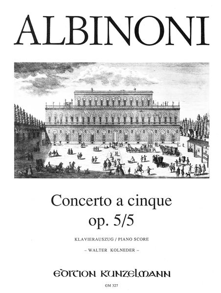 Concerto A Cinque, Op. 5/5 In A Minor : For Violin and String Orchestra - Pno Red. / ed. Kolneder.