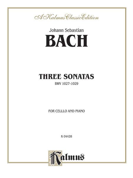 Three Sonatas, BWV 1027-1029 : For Cello and Piano.