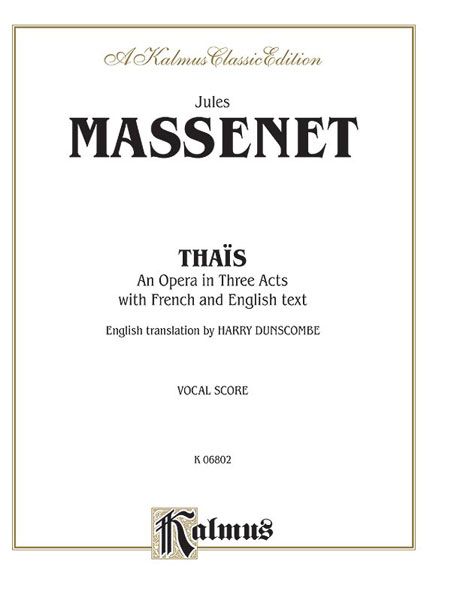 Thais : Lyrical Comedy In 3 Acts and 7 Scenes After Anatole France (F/E).