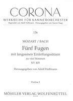 Five Fugues, K. 405, With Slow Introductory Movements : For 2 Violins, Viola & Bass.