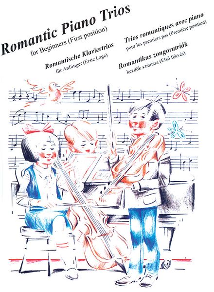 Romantic Piano Trios For Beginners (First Position) / edited by Arpad Pejtsik and Laszlo Zempleni.