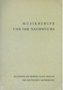 Musikberufe und Ihr Nachwuchs : Statistische Erhebungen 1960/61 Des Deutschen Musikrates.