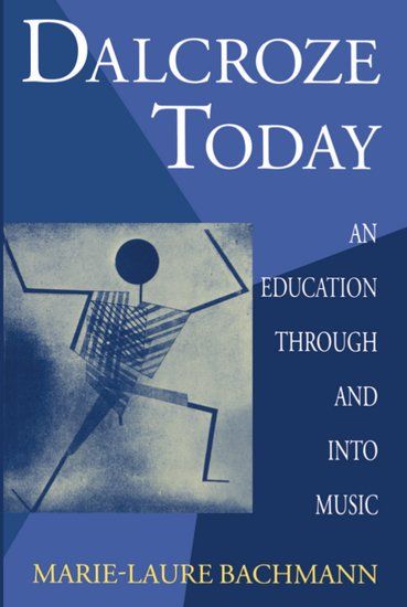 Dalcroze Today : An Education Through and Into Music / trans. by David Parlett.