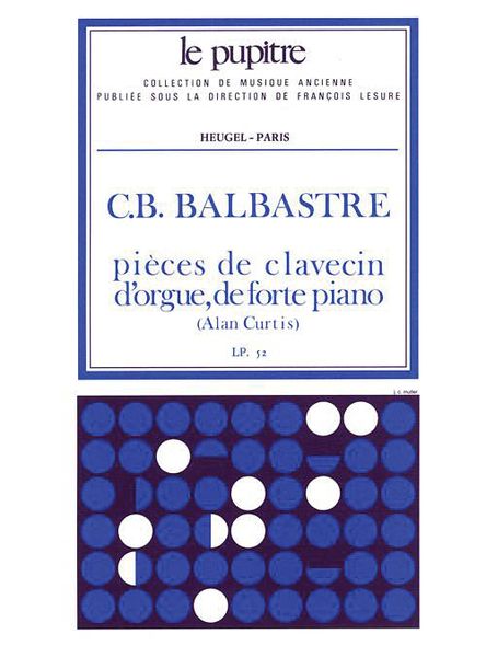 Pieces De Clavecin, D'orgue Et De Forte-Piano / edited by Alan Curtis.