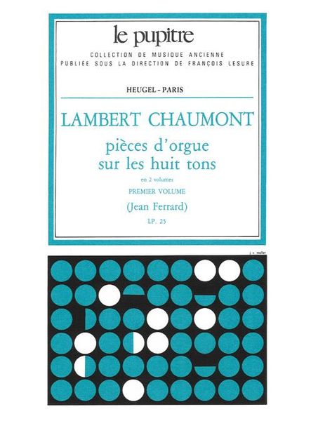 Pieces D'orgue Sur Les Huit Tons, Vol. 1 / edited by Jean Ferrard.