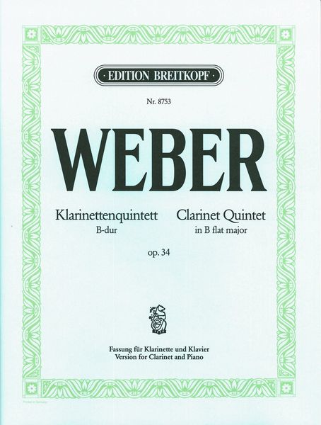 Clarinet Quintet In B Flat Major, Op. 34 : Version For Clarinet and Piano by The Composer.