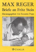 Max Reger : Briefe An Fritz Stein / edited by Susanne Popp.