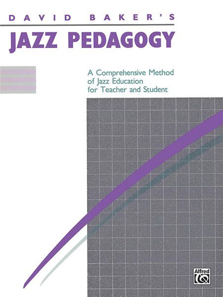 Jazz Pedagogy : A Comprehensive Method Of Jazz Education For Teacher and Student.