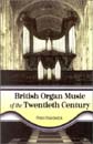 British Organ Music Of The Twentieth Century.