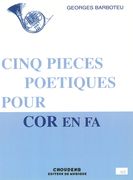 5 Pieces Poetiques : Pour Cor En Fa (Five Poetic Pieces For Solo Horn In F).