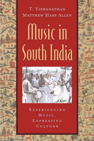 Music In South India : Experiencing Music, Expressing Culture.