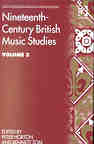 Nineteenth Century British Music Studies, Vol. 3 / edited by Peter Horton and Bennett Zon.