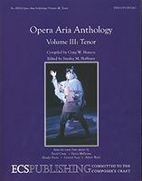 Opera Aria Anthology, Vol. 3 : Tenor / compiled by Craig Hanson, edited by Stanley M. Hoffman.