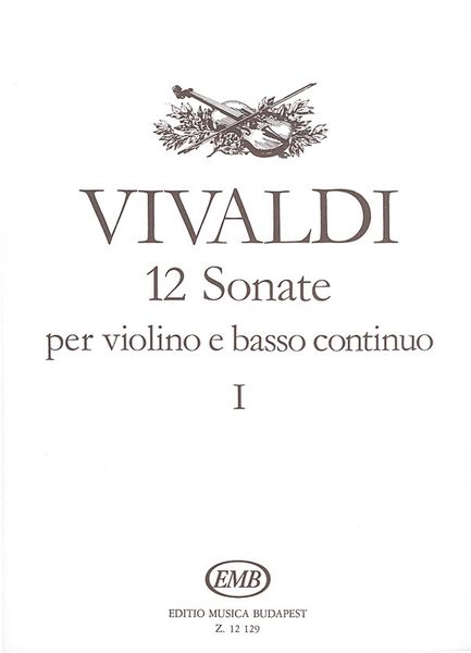12 Sonate, Vol. 1 : Per Violino E Basso Continuo.