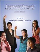 Innocent Sounds : Building Choral Tone and Artistry In Your Children's Choir - Book 2.