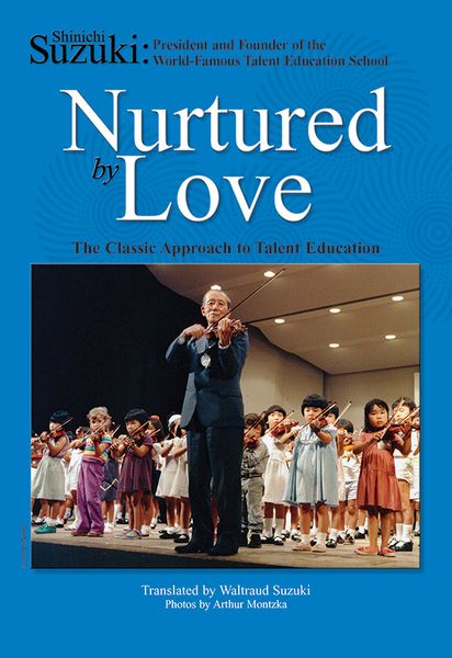 Nurtured by Love : The Classic Approach To Talent Education - 2nd Edition.