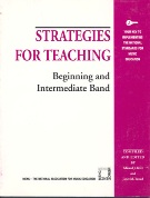 Strategies For Teaching Beginning and Intermediate Band.