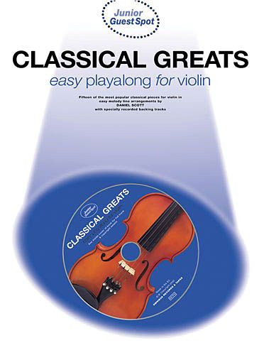 Classical Greats : Easy Playalong For Violin / arranged by Daniel Scott.