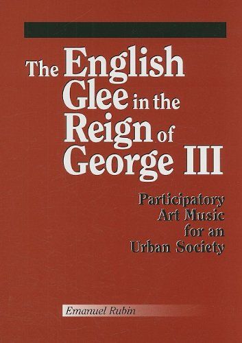 English Glee In The Reign Of George III : Participatory Art Music For An Urban Society.