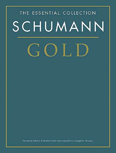 Schumann Gold : The Essential Collection For Solo Piano.