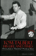 Tom Talbert, His Life and Times : Voices From A Vanished World Of Jazz.