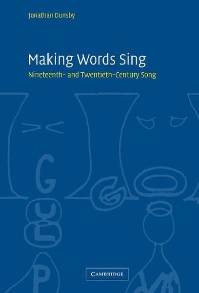 Making Words Sing : Nineteenth- and Twentieth-Century Song.