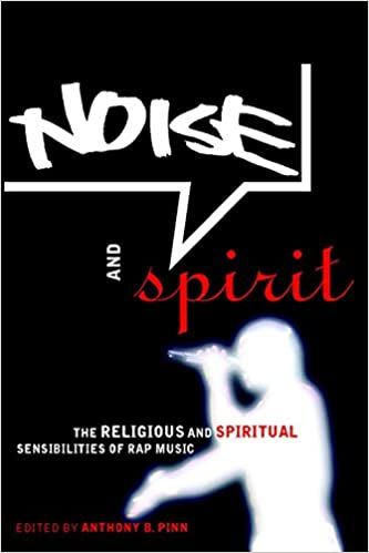 Noise and Spirit : The Religious and Spiritual Sensibilities Of Rap Music / ed. by Anthony B. Pinn.