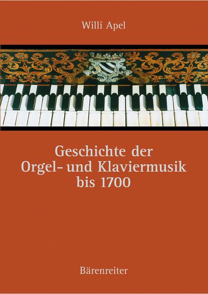 Geschichte der Orgel- und Klaviermusik Bis 1700 / edited by Siegbert Rampe.