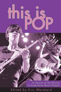 This Is Pop : In Search of The Elusive At Experience Music Project / Ed. Eric Weisbard.