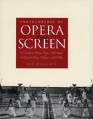 Encyclopedia Of Opera On Screen : A Guide To More Than 100 Years Of Opera Films, Videos and DVDs.