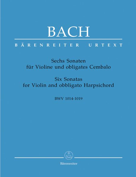 Six Sonatas For Violin and Obbligato Harpsichord, BWV 1014-1019 / edited by Peter Wollny.