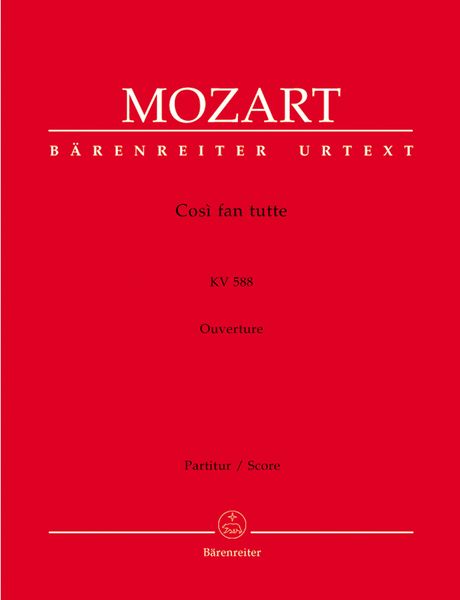 Cosi Fan Tutti, K. 588 : Ouverture / edited by Faye Ferguson and Wolfgang Rehm.