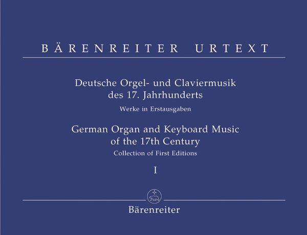 German Organ and Keyboard Music of The 17th Century : Collection of First Editions - Vol. 1.