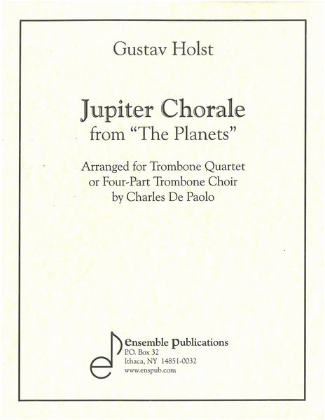 Jupiter Chorale From The Planets : For Trombone Quartet / arranged by Charles De Paolo.