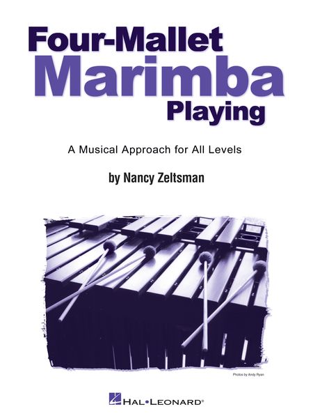 Four-Mallet Marimba Playing : A Musical Approach For All Levels.