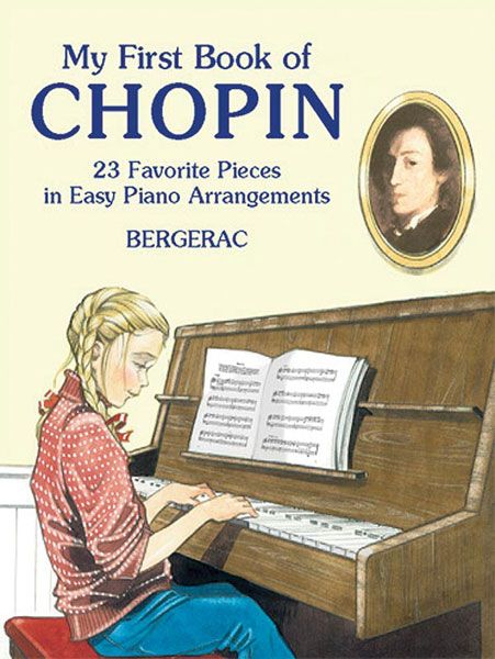 My First Book Of Chopin : 23 Favorite Pieces In Easy Piano Arrangements By Bergerac.