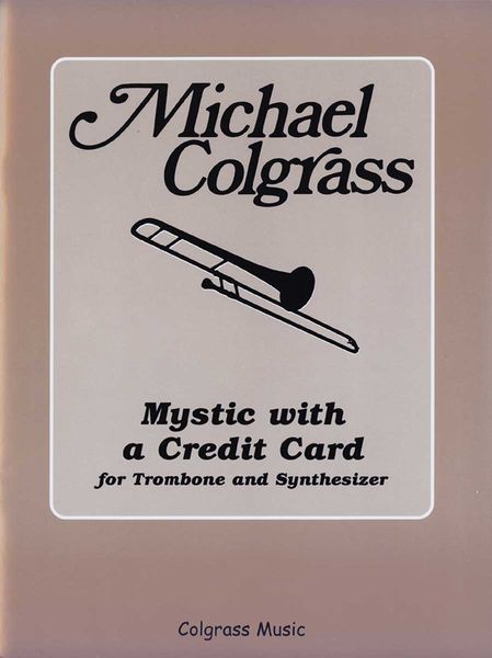 Mystic With A Credit Card : For Trombone and Synthesizer.