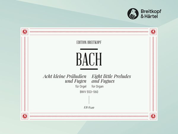 Acht Kleine Präludien und Fugen : Für Orgel, BWV 553-560 / edited by Heinz Lohmann.