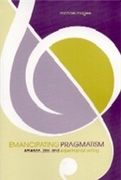 Emancipating Pragmatism : Emerson, Jazz and Experimental Writing.