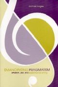 Emancipating Pragmatism : Emerson, Jazz and Experimental Writing.