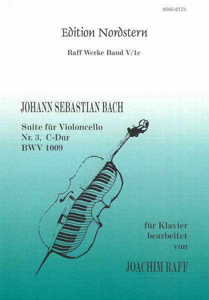 Suite Für Violoncello Nr. 3, C-Dur BWV 1009 : Für Klavier / Bearbeitet Von Joachim Raff.