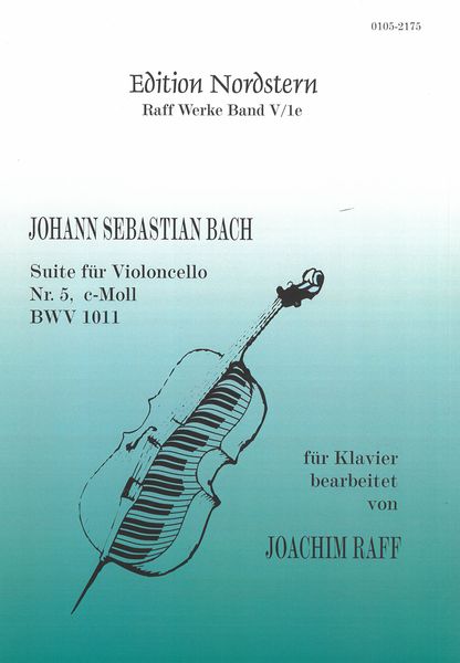 Suite Für Violoncello Nr. 5, C-Moll BWV 1011 : Für Klavier / Bearbeitet Von Joachim Raff.