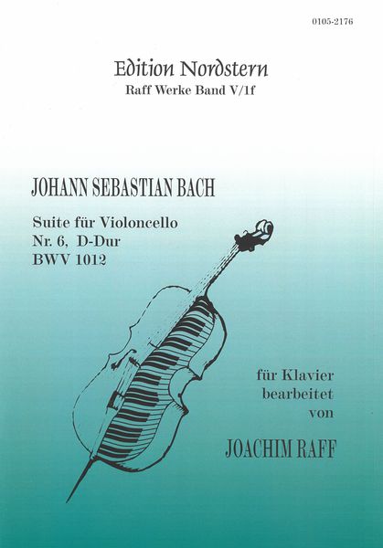 Suite Für Violoncello Nr. 6, D-Dur BWV 1012 : Für Klavier / Bearbeitet Von Joachim Raff.