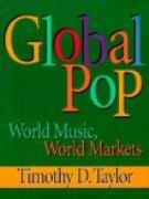 Global Pop : World Music, World Markets.