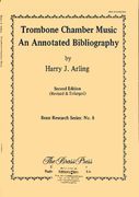 Trombone Chamber Music : An Annotated Bibliography.